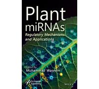Plant miRNAs : Regulatory Mechanisms and Applications