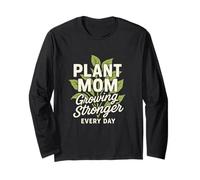 Plant Mom Growing Stronger Every Day Plant Gardening Long Sleeve T-Shirt