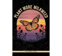 Plant More Milkweed: Nature-Inspired 2026 Calendar & Weekly Planner: Featuring Monarch Butterflies, Milkweed Themes & Space for Notes - Thoughtful Eco-Friendly Gift