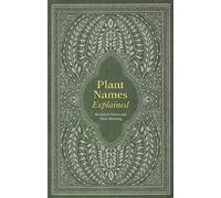 Plant Names Explained : Botanical Terms and Their Meaning