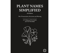 Plant Names Simplified 3rd Edition : Their Pronunciation, Derivation and Meaning