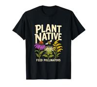Plant Native Feed Pollinators Urban Beekeeper Garden T-Shirt