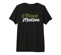 Plant Native Gardener Plants Botanical Botany Gardening Premium T-Shirt