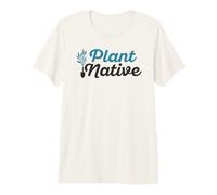 Plant Native Gardener Plants Botanical Botany Gardening Premium T-Shirt