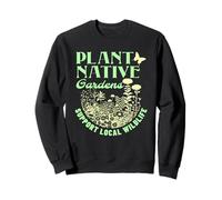 Plant Native Gardens Support Local Wildlife Gardening Sweatshirt