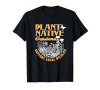 Plant Native Gardens Support Local Wildlife Gardening T-Shirt