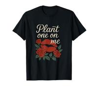 Plant One On Me Romantic Script Garden Kiss Mark T-Shirt