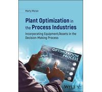 Plant Optimization in the Process Industries: Incorporating Equipment/Assets in the Decision-Making Process