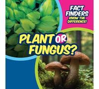 Plant or Fungus? (Fact Finders: Know the Difference!)