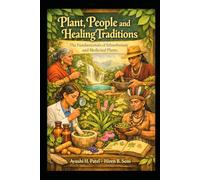 Plant, People and Healing Traditions: The Fundamentals of Ethnobotany and Medicinal Plants