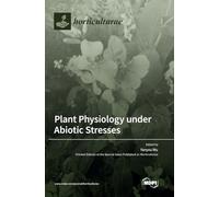 Plant Physiology under Abiotic Stresses