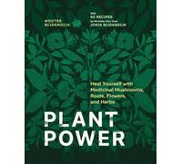 Plant Power: Heal Yourself with Medicinal Mushrooms, Roots, Flowers, and Herbs