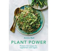 Plant Power : Protein-rich recipes for vegetarians and vegans