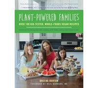 Plant-Powered Families: Over 100 Kid-Tested, Whole-Foods Vegan Recipes
