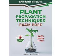 PLANT PROPAGATION TECHNIQUES EXAM PREP