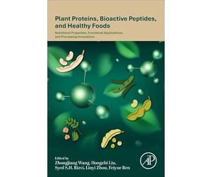 Plant Proteins, Bioactive Peptides, and Healthy Foods: Nutritional Properties, Functional Applications, and Processing Innovations
