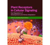 Plant Receptors in Cellular Signaling : Key Regulators of Development and Stress Adaptation