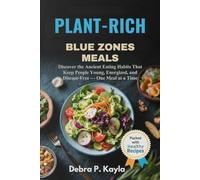PLANT-RICH BLUE ZONES MEALS: Discover the Ancient Eating Habits That Keep People Young, Energized, and Disease-Free - One Meal at a Time