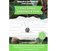 Plant Science Adventures and Pāʻani: Place-Based Educational Series Curriculum Guide -Hardcover Edition (Mauka to Makai STEM Academy)