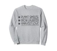 Plant smiles grow laughter harvest Funny Women Men Sweatshirt