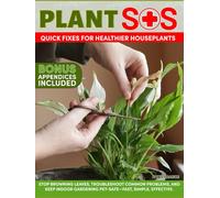 Plant SOS: Quick Fixes for Healthier Houseplants. Stop Browning Leaves, Troubleshoot Common Problems, and Keep Indoor Gardening Pet-Safe-Fast, Simple, Effective.
