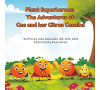 Plant Superheroes: The Adventures of Cee and her Citrus Cousins