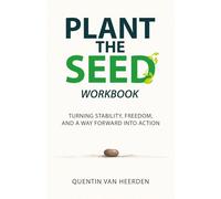 Plant the Seed: Workbook: Turning Stability, Freedom, and a Way Forward into Action
