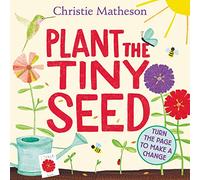 Plant the Tiny Seed: A Springtime Book For Kids