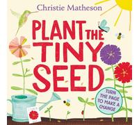 Plant the Tiny Seed : A Springtime Book For Kids