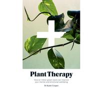 Plant Therapy: How an indoor green oasis can improve your mental and emotional wellbeing