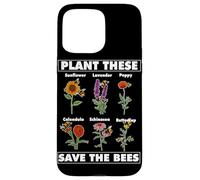 Plant These Save The Bees Flower Garden Gardening Gardener Case for iPhone 15 Pro Max