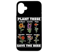 Plant These Save The Bees Flower Garden Gardening Gardener Case for iPhone 16 Plus