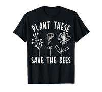 Plant These Save The Bees - Gardener Plant Lover T-Shirt