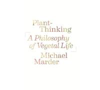 Plant-Thinking: A Philosophy of Vegetal Life