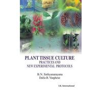 Plant Tissue Culture: Practices and New Experimental Protocols