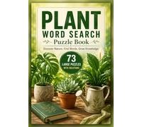 Plant : Word Search Puzzle Book: 73 Large-Print Plant Word Search Puzzles with Solutions - A Collection for Nature Lovers.