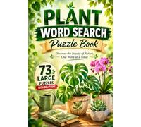 Plant Word Search Puzzle Book: 73 Large Print Plant Word Search Puzzles with Solutions for Botanical Lovers, Gardeners & Nature Enthusiasts