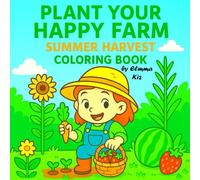 Plant Your Happy Farm: Summer Harvest Coloring Book