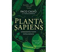 Planta Sapiens : Unmasking Plant Intelligence