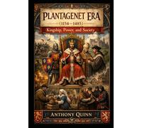 Plantagenet Era (1154-1485): Kingship, Power, and Society (British History)