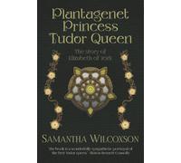 Plantagenet Princess, Tudor Queen: The Story of Elizabeth of York (Plantagenet Embers)
