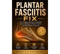 PLANTAR FASCIITIS FIX: The Windlass Mechanism Explained: Understanding Your Plantar Fasciitis and the Calf-Foot Connection