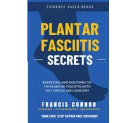 Plantar Fasciitis Secrets: Exercises and routines to fix plantar fasciitis with out drugs and surgery