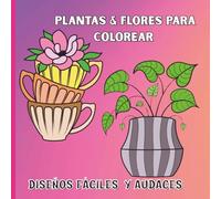 Plantas & Flores Para Colorear: Diseños Fáciles y Audaces