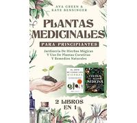 Plantas Medicinales Para Principiantes: Jardinería De Hierbas Mágicas Y Uso De Plantas Curativas Y Remedios Naturales (2 Libros en 1)
