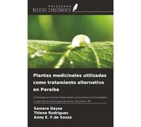 Plantas medicinales utilizadas como tratamiento alternativo en Paraíba: Cultivadas en huertos medicinales comunitarios en localidades rurales de los municipios de Areia y Pocinhos, PB