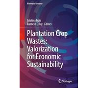 Plantation Crop Wastes: Valorization for Economic Sustainability (Waste as a Resource)