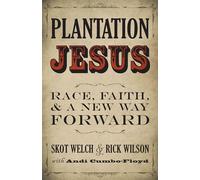 Plantation Jesus: Race, Faith, & a New Way Forward