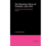 Plantation Slave Trinidad 1783-1816: A Mathematical and Demographic Enquiry