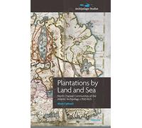 Plantations by Land and Sea: North Channel Communities of the Atlantic Archipelago c.1550-1625 (Archipelagic Studies)